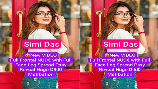 Simi Das Famous – Insta Model Most Demanded – App Exclusive Paid Full Frontal – Nude with Full Face