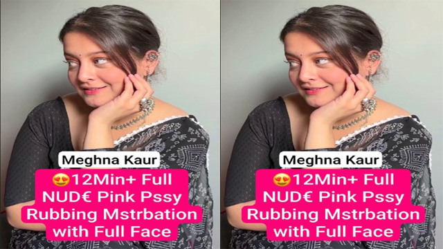 Meghna Kaur Super Horny Punjabi Model – Latest Most Exclusive 12Min+ Premium Live